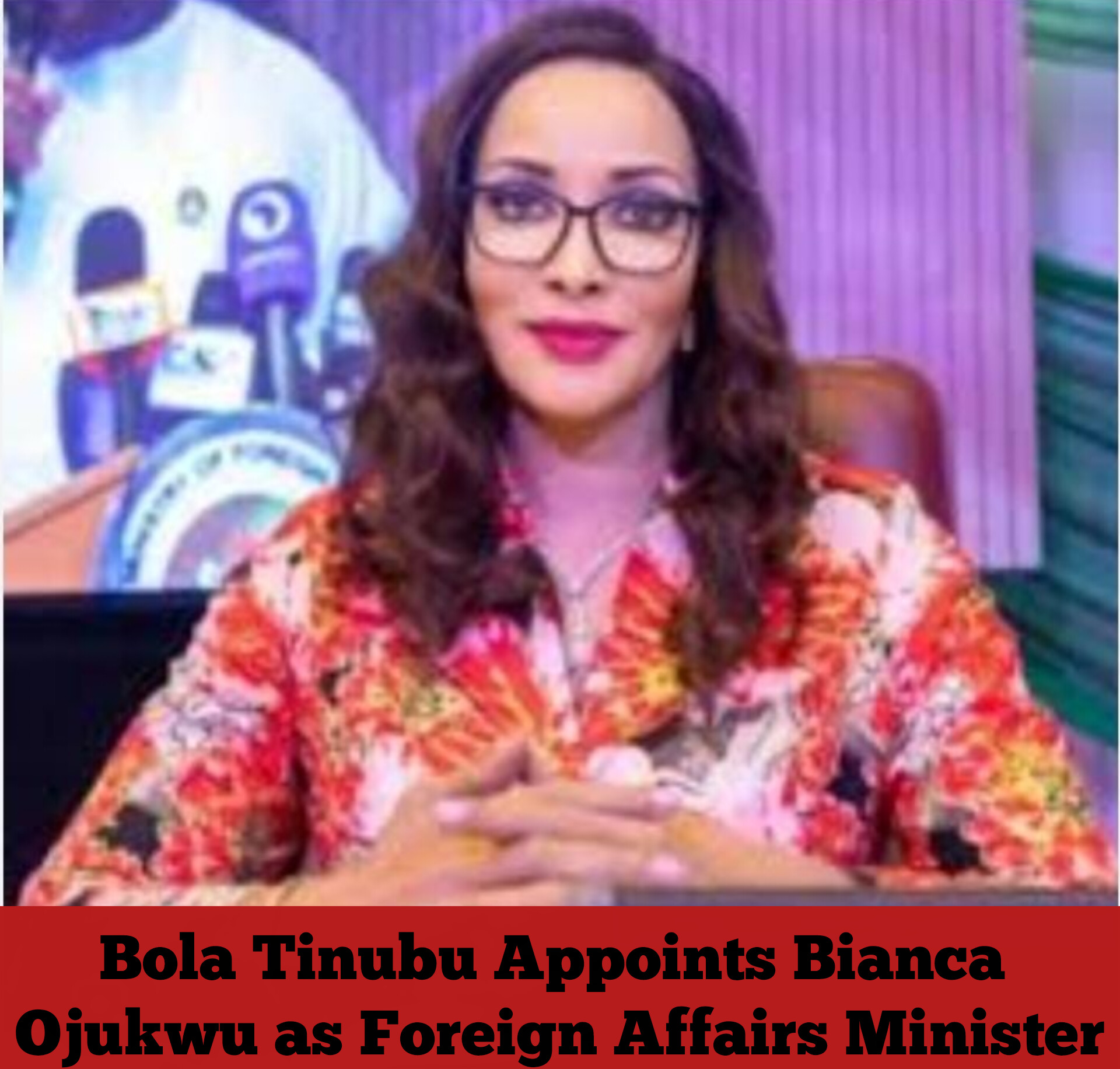 Bola Tinubu Appoints Bianca Ojukwu as Foreign Affairs Minister