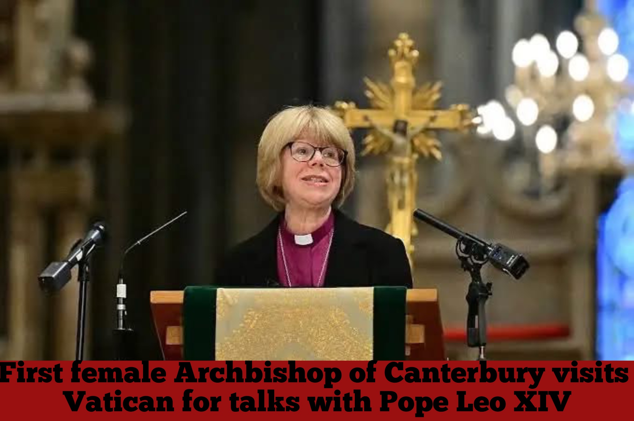 First female Archbishop of Canterbury visits Vatican for talks with Pope Leo XIV