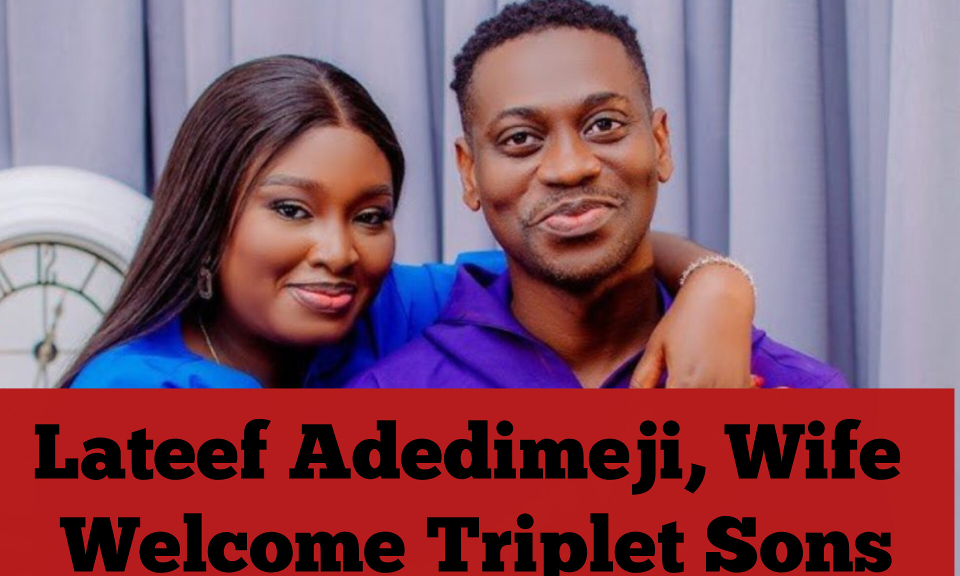 Nollywood Actor Lateef Adedimeji, Wife Welcome Triplet Sons