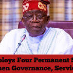 Tinubu Deploys Four Permanent Secretaries to Strengthen Governance, Service Delivery