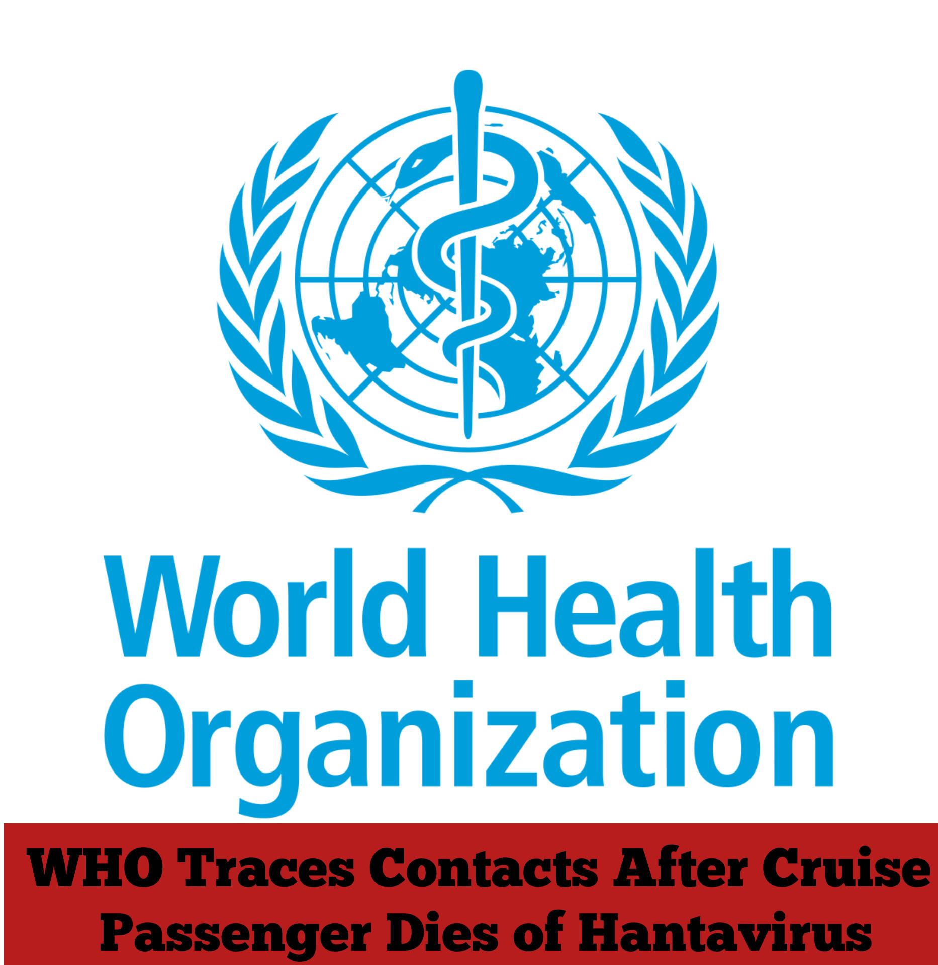 WHO Traces Contacts After Cruise Passenger Dies of Hantavirus