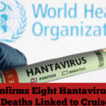 WHO Confirms Eight Hantavirus Cases, Three Deaths Linked to Cruise Ship