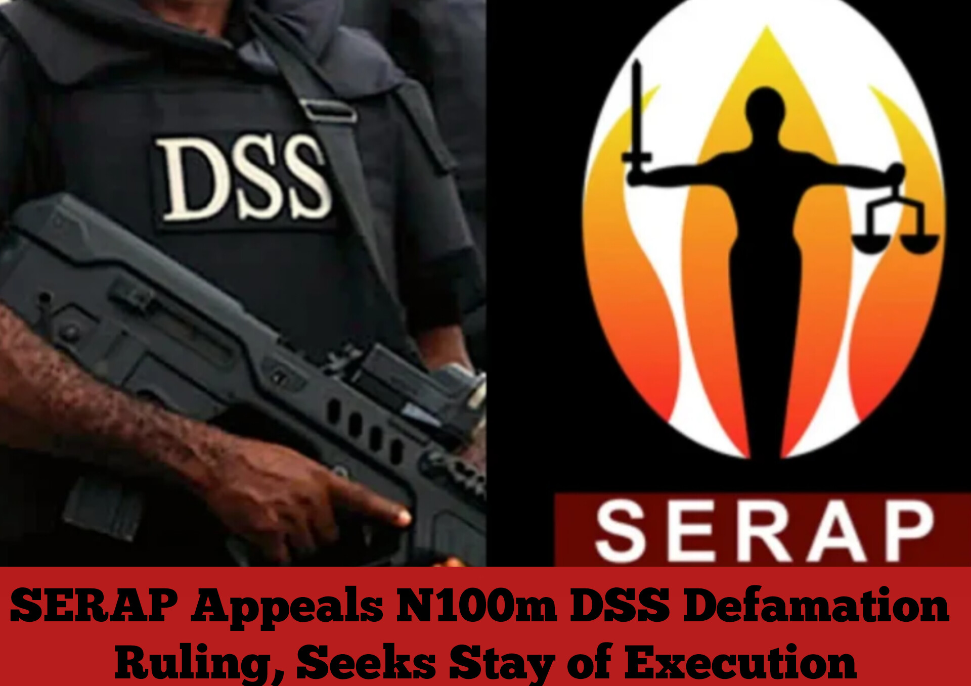 SERAP Appeals N100m DSS Defamation Ruling, Seeks Stay of Execution