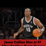 Jason Collins Dies at 47 After Battling Brain Cancer