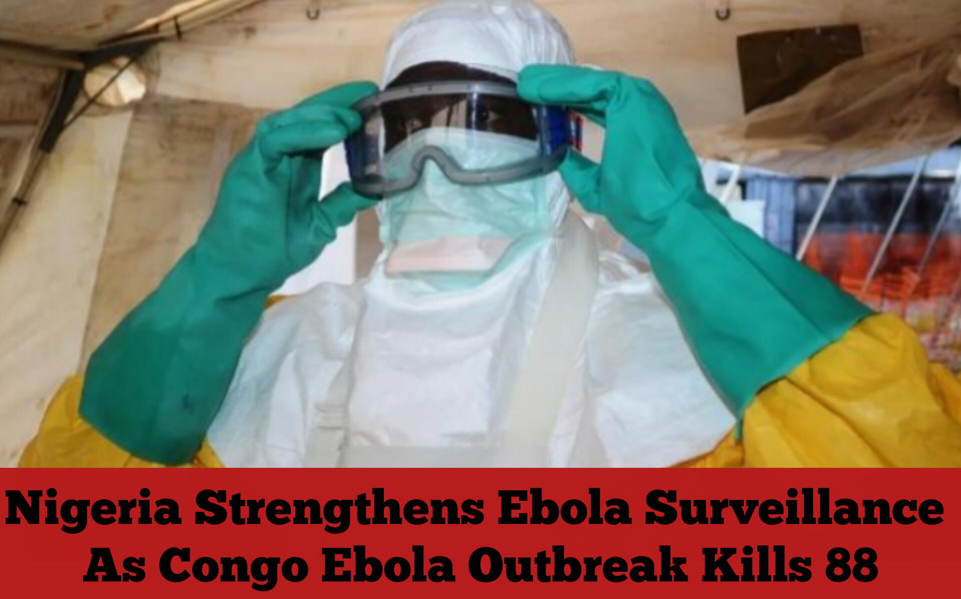 Nigeria Strengthens Ebola Surveillance As Congo Ebola Outbreak Kills 88