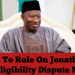 Court To Rule On Jonathan’s 2027 Eligibility Dispute May 26