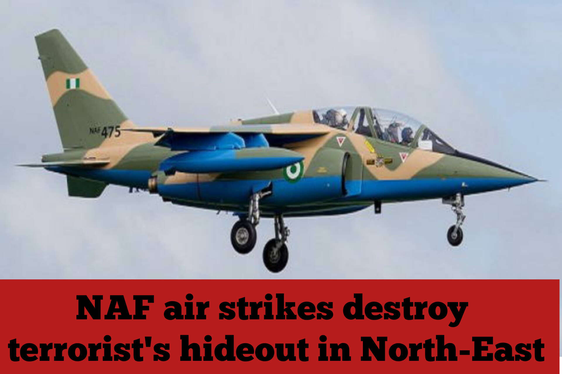 NAF air strikes destroy terrorist's hideout in North-East
