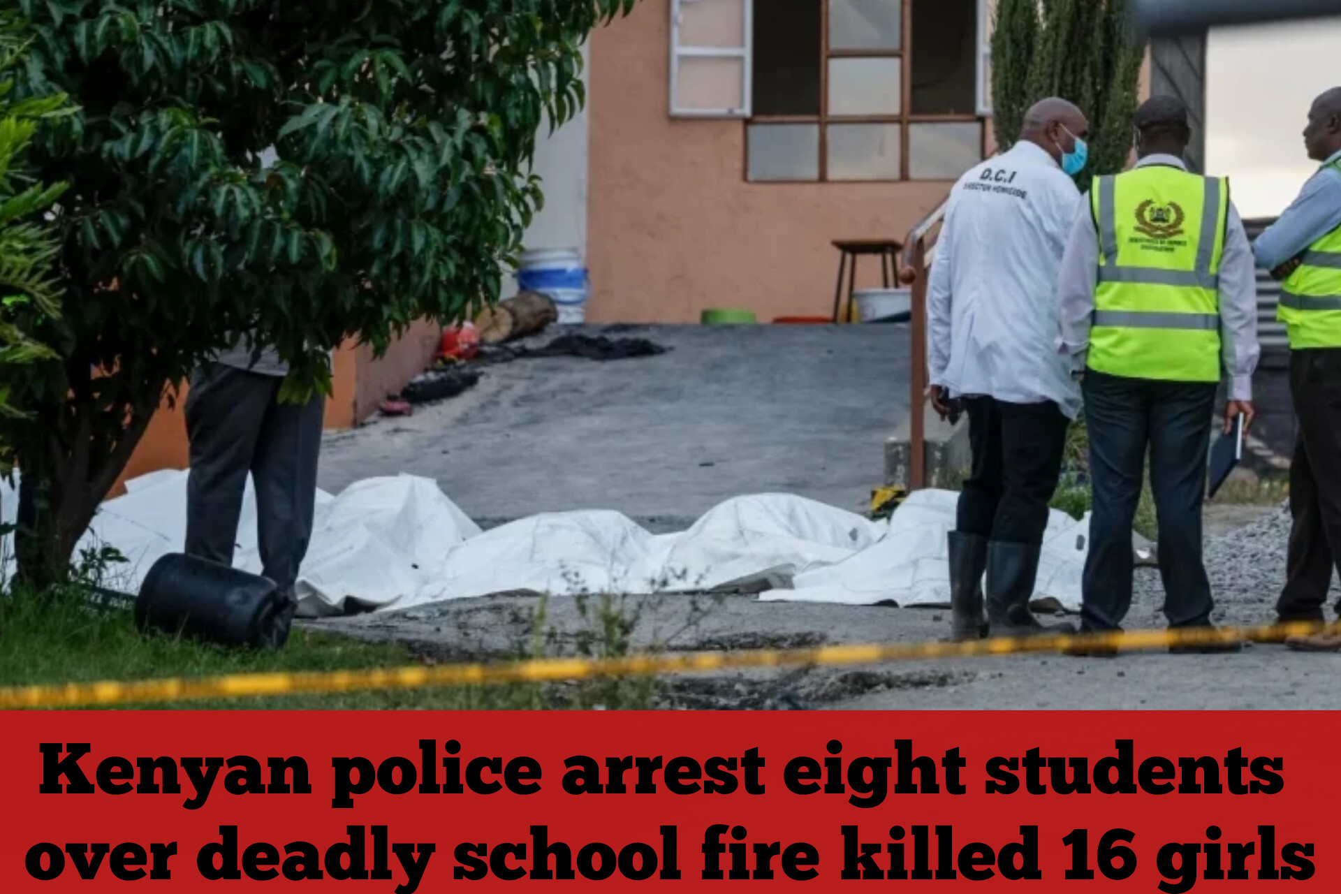 Kenyan police arrest eight students over deadly school fire killed 16 girls