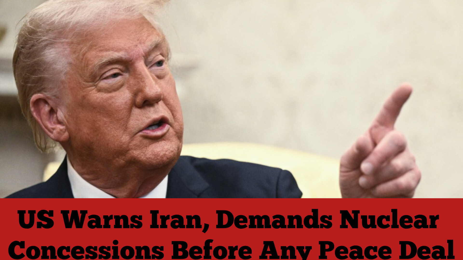 US Warns Iran, Demands Nuclear Concessions Before Any Peace Deal