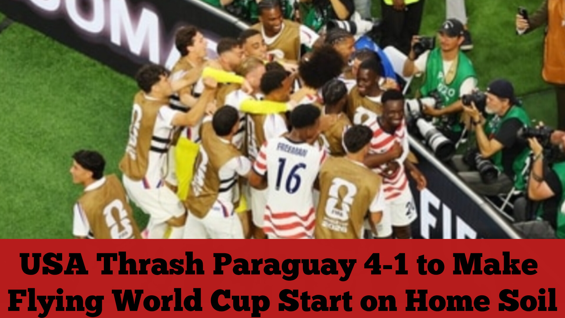 USA Thrash Paraguay 4-1 to Make Flying World Cup Start on Home Soil