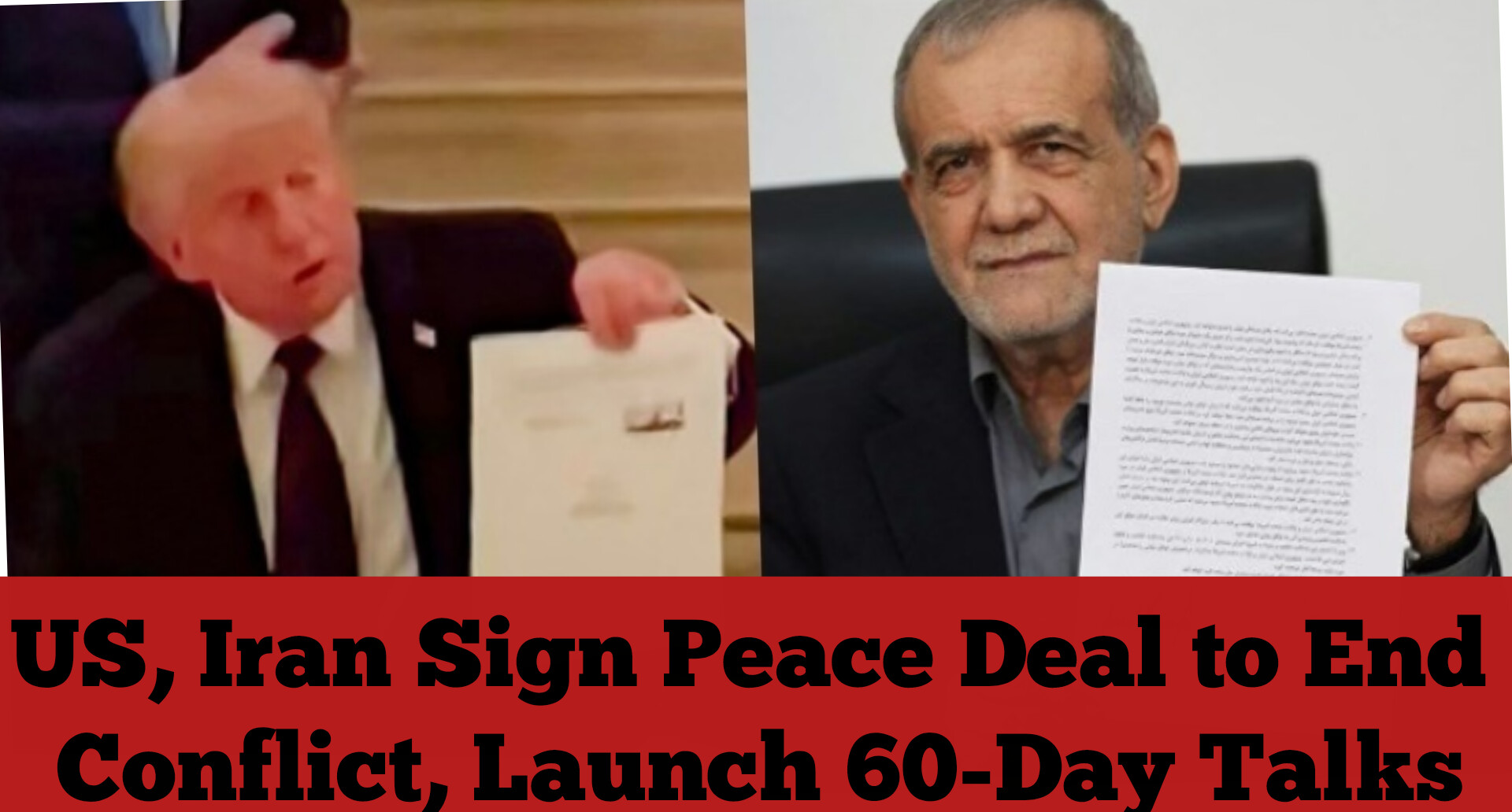 US, Iran Sign Peace Deal to End Conflict, Launch 60-Day Talks