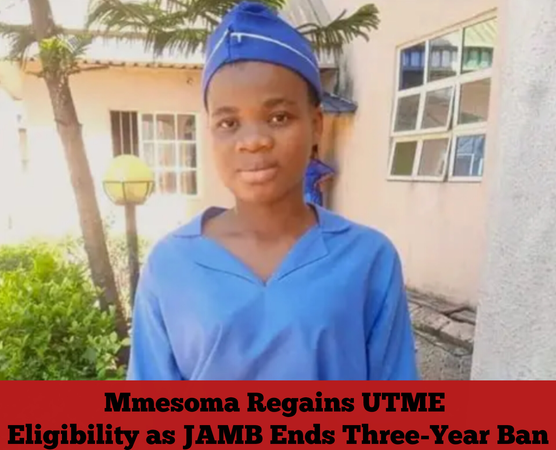 Mmesoma Regains UTME Eligibility as JAMB Ends Three-Year Ban