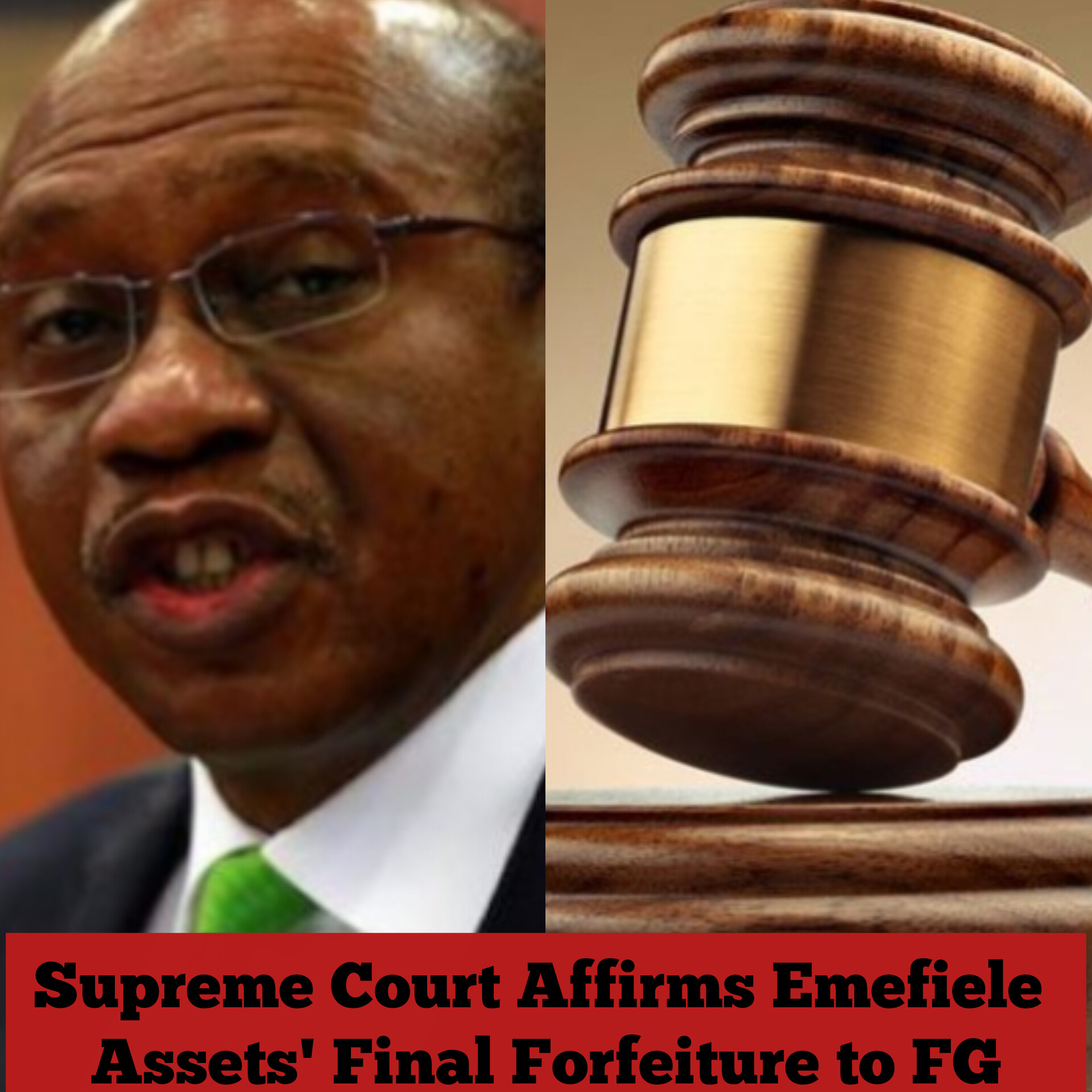 Supreme Court Affirms Emefiele Assets' Final Forfeiture to FG