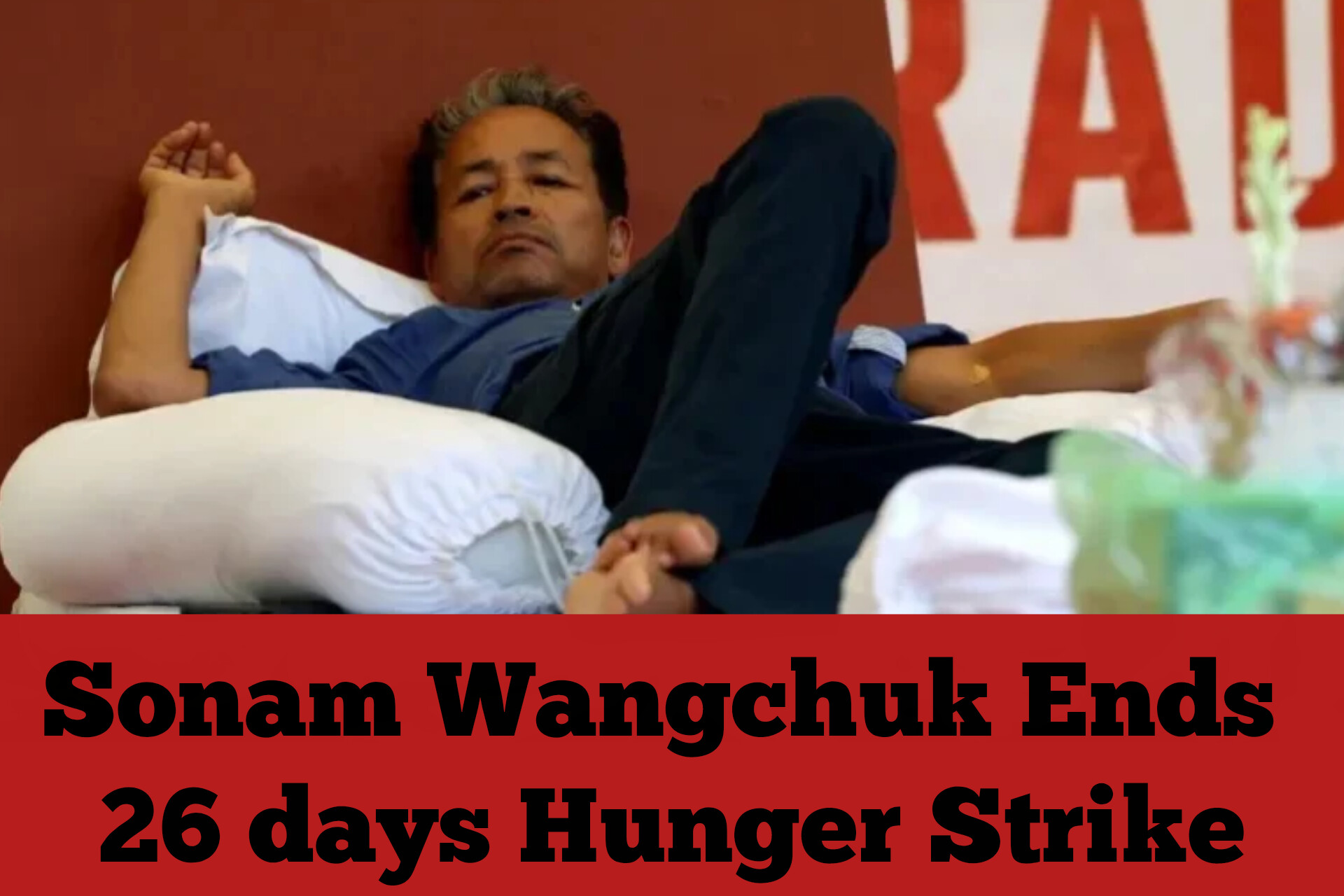 Sonam Wangchuk Ends 26 days Hunger Strike