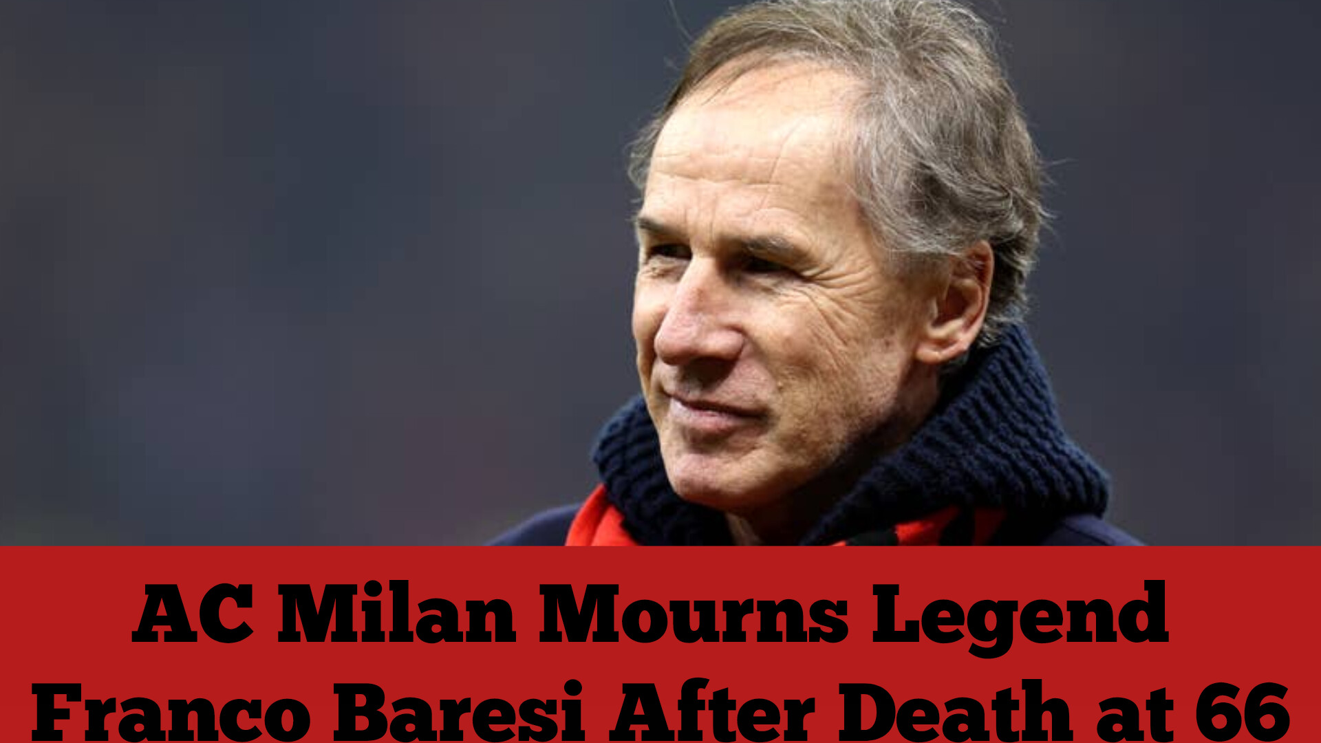 AC Milan Mourns Legend Franco Baresi After Death at 66