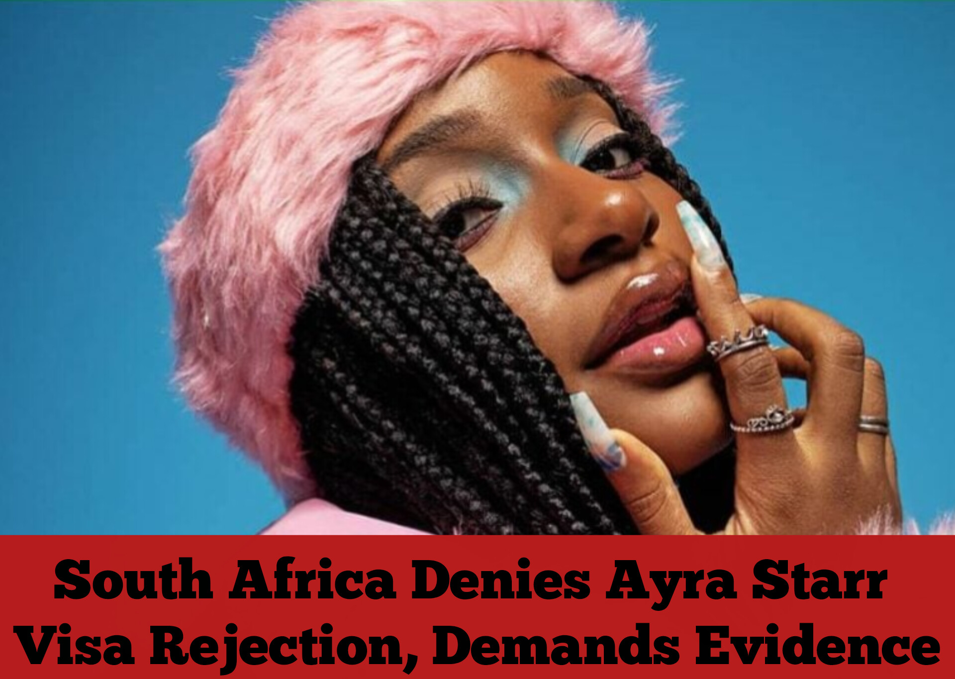 South Africa Denies Ayra Starr Visa Rejection, Demands Evidence