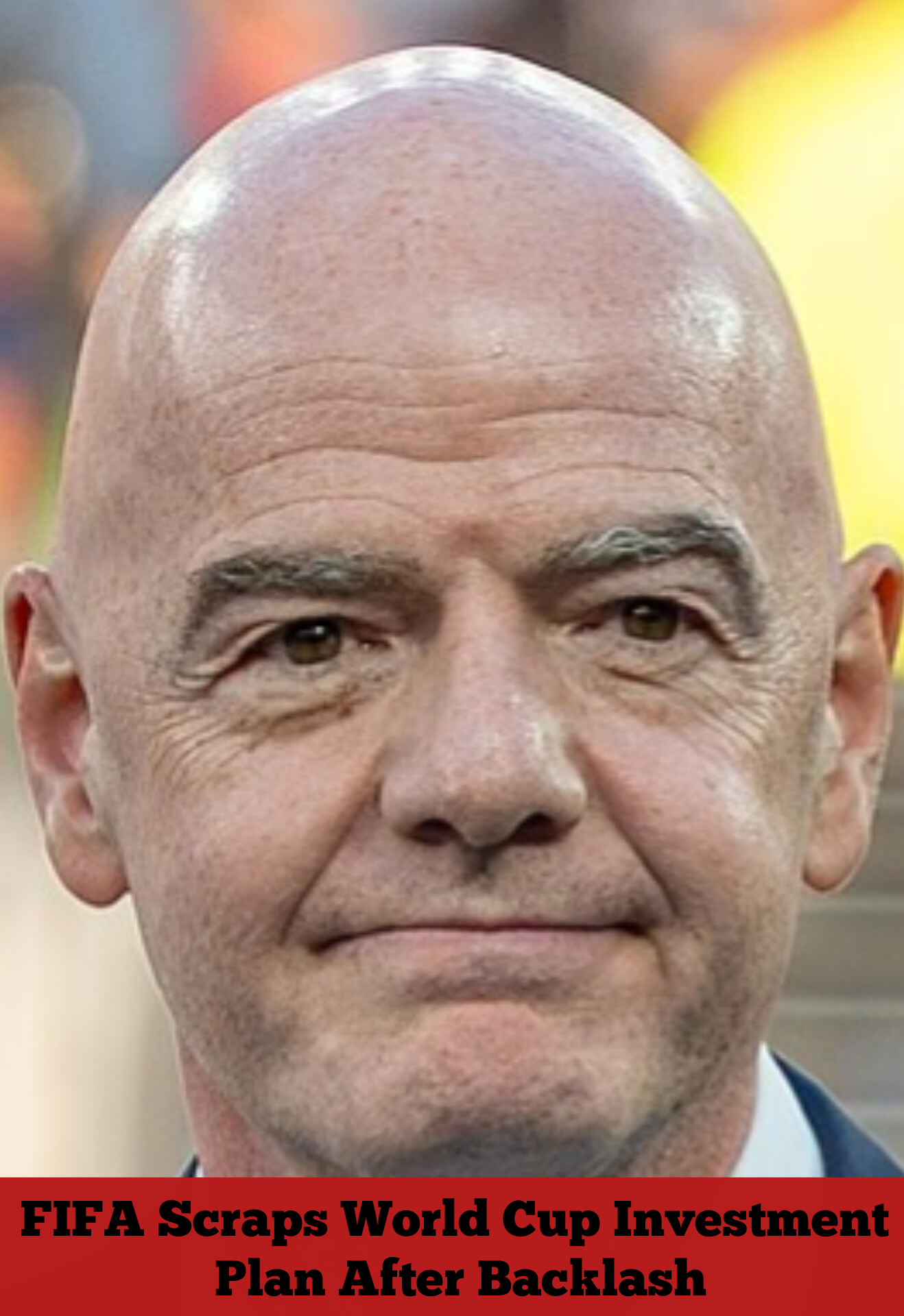 FIFA Scraps World Cup Investment Plan After Backlash