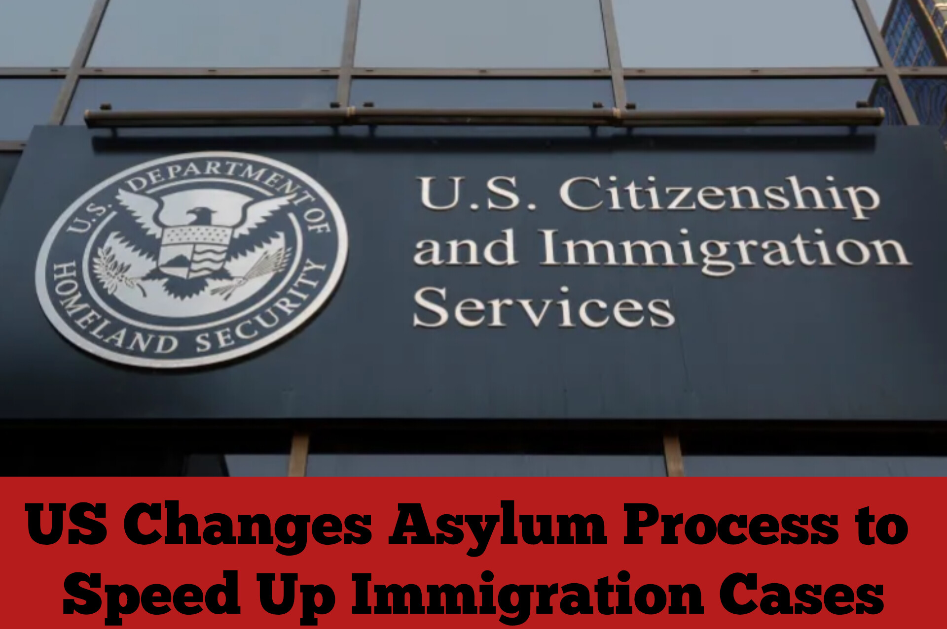 US Changes Asylum Process to Speed Up Immigration Cases