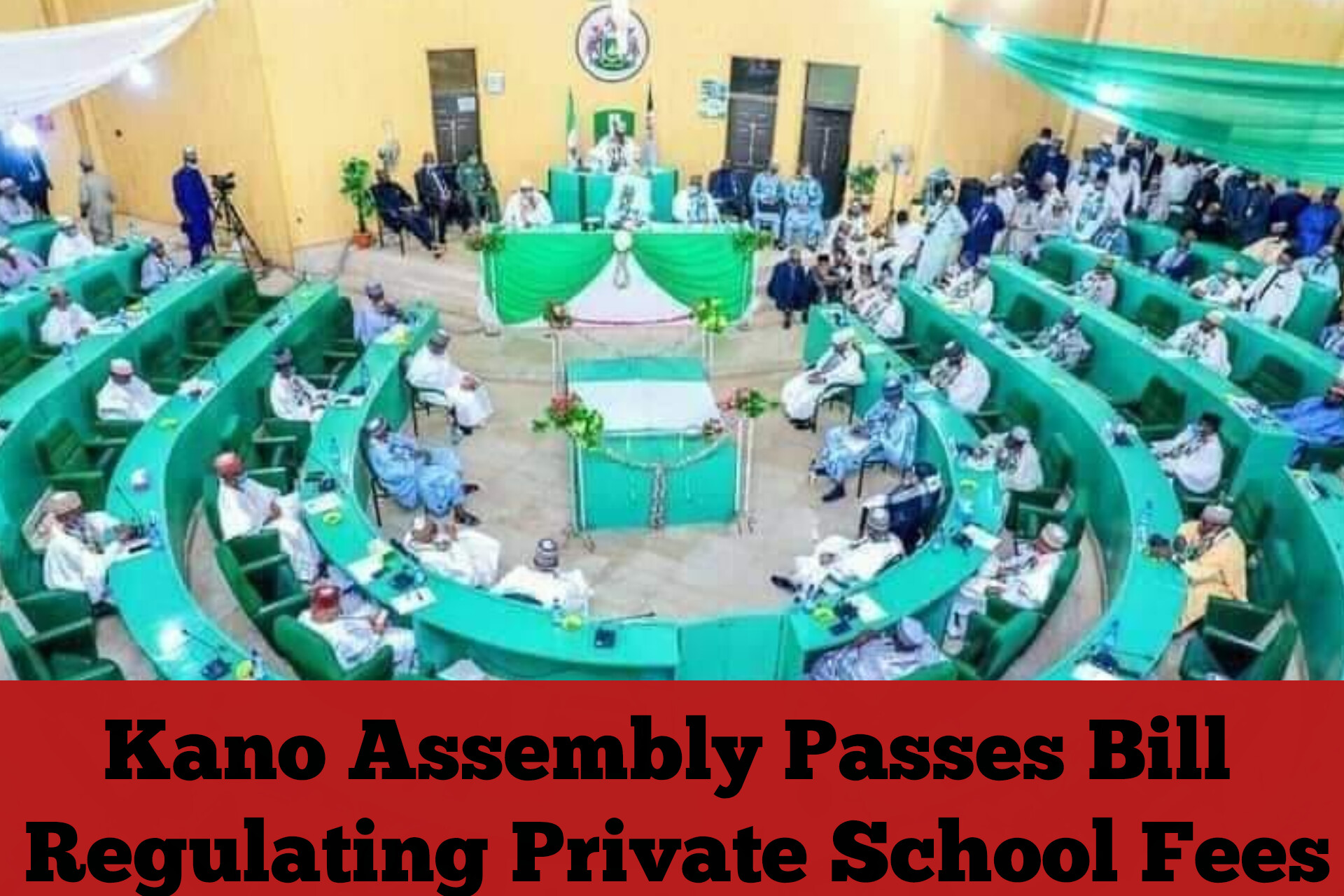 Kano Assembly Passes Bill Regulating Private School Fees