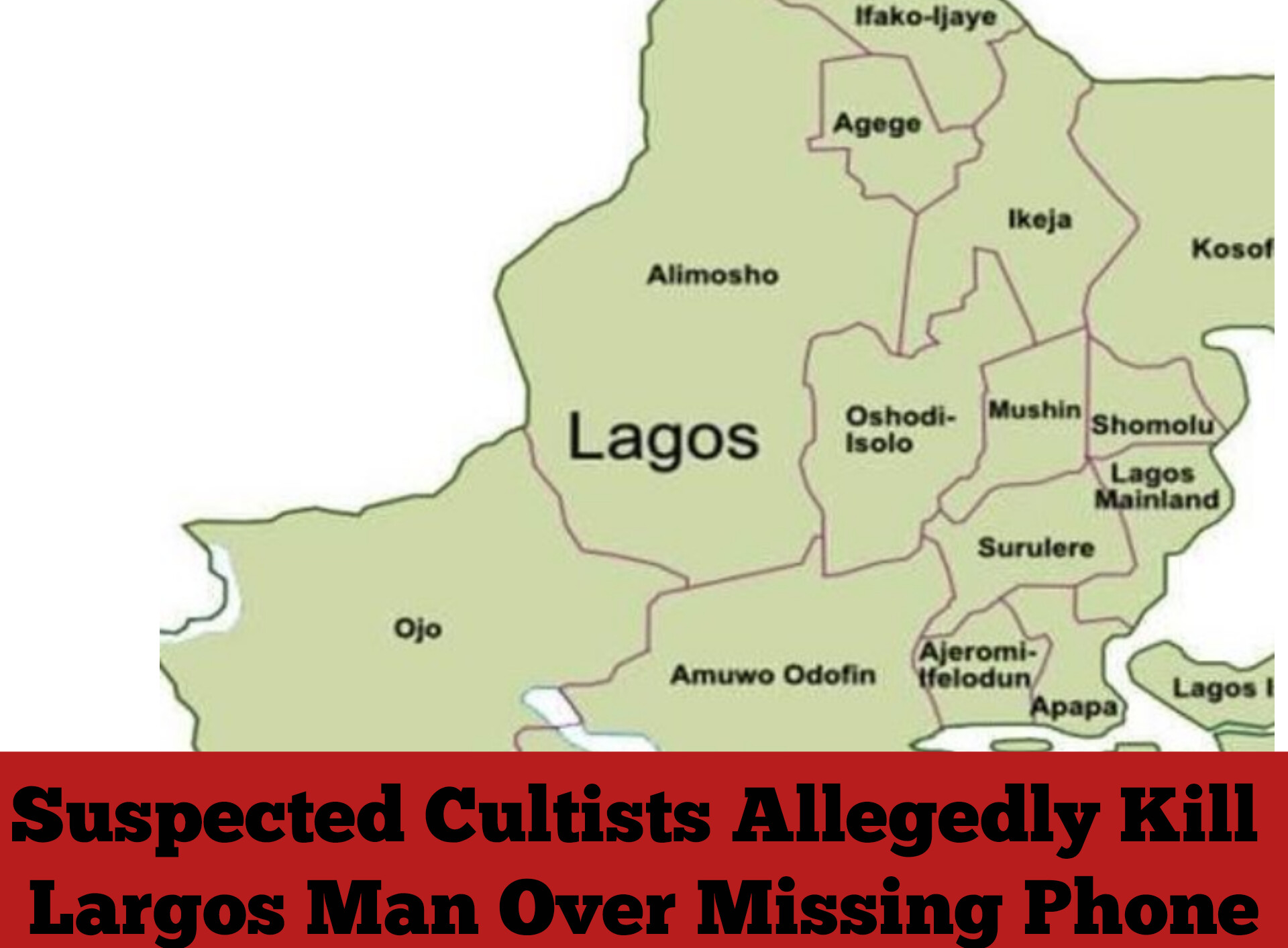 Suspected Cultists Allegedly Kill Largos Man Over Missing Phone