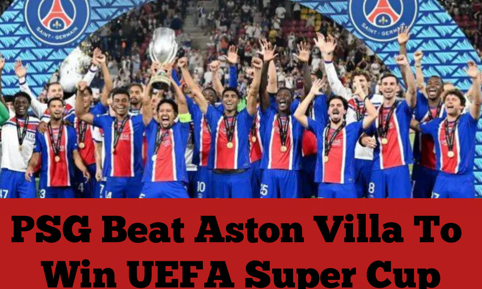 PSG Beat Aston Villa To Win UEFA Super Cup