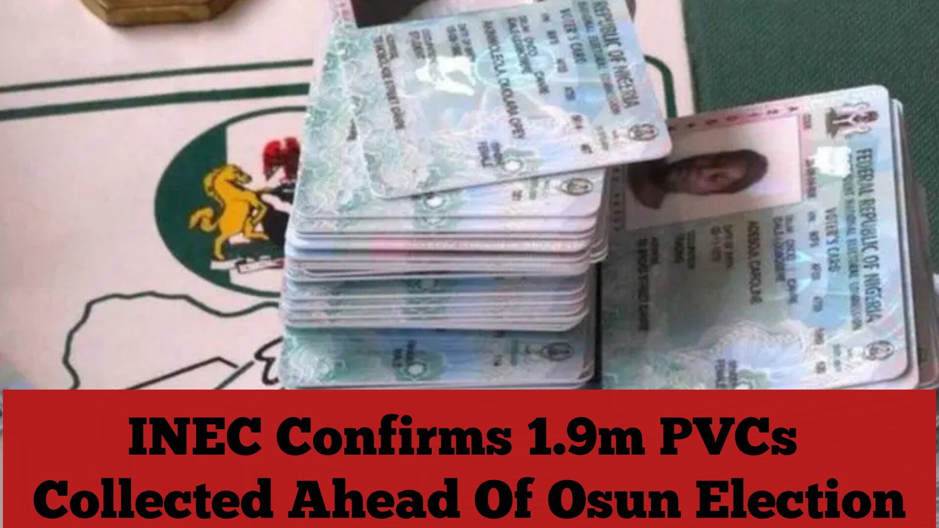 INEC Confirms 1.9m PVCs Collected Ahead Of Osun Election