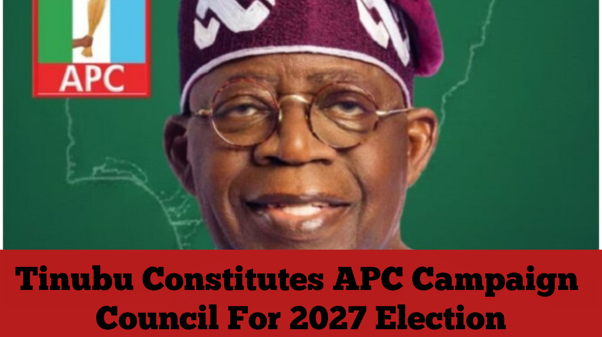 Tinubu Constitutes APC Campaign Council For 2027 Election