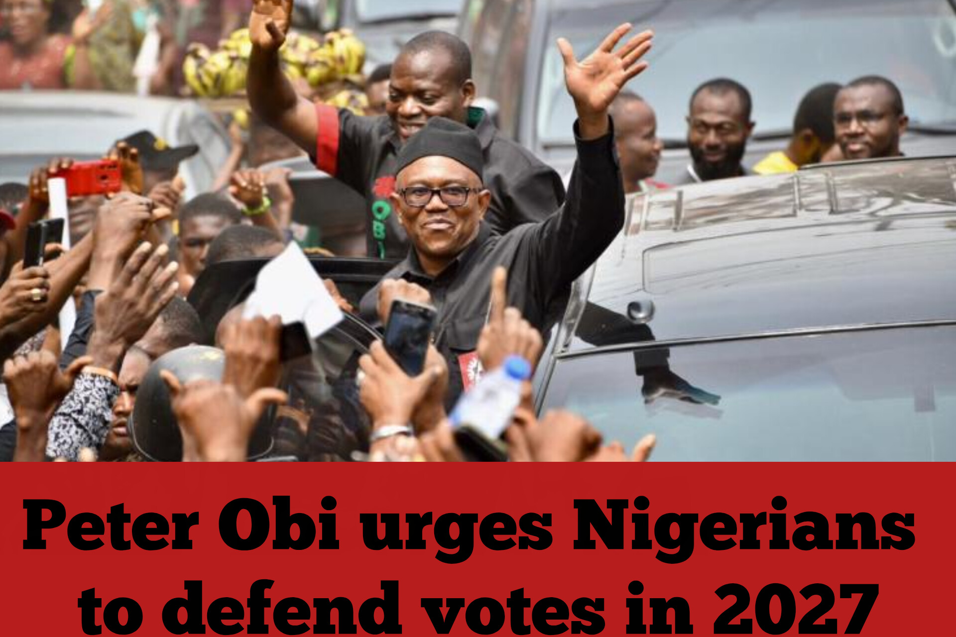 Peter Obi urges Nigerians to defend votes in 2027