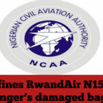 NCAA fines RwandAir N15m over passenger’s damaged baggage