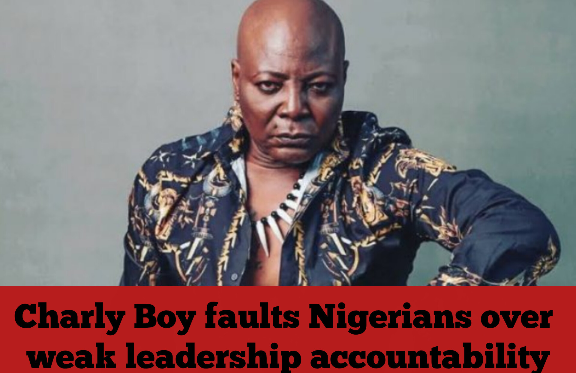 Charly Boy faults Nigerians over weak leadership accountability