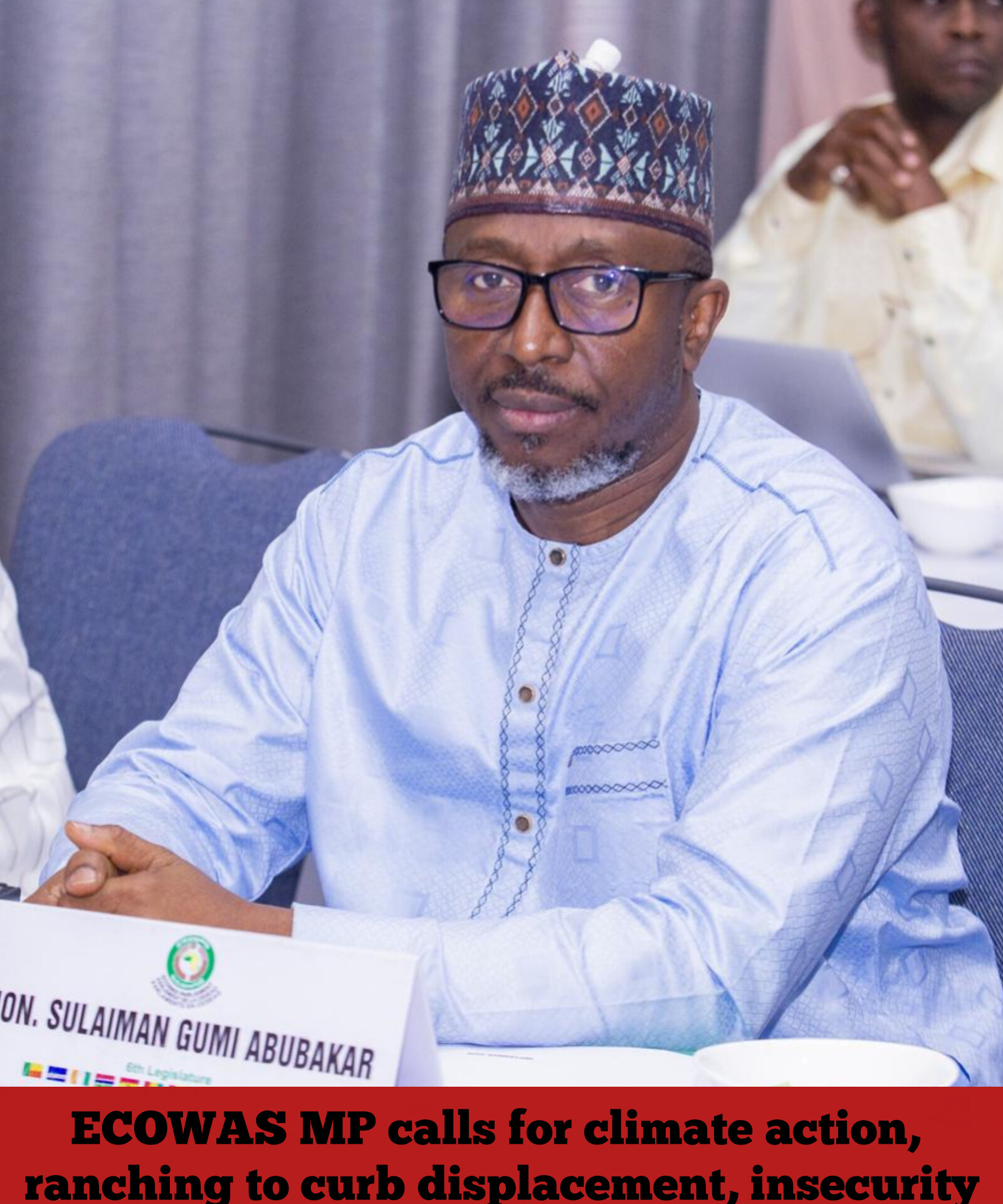 ECOWAS MP calls for climate action, ranching to curb displacement, insecurity
