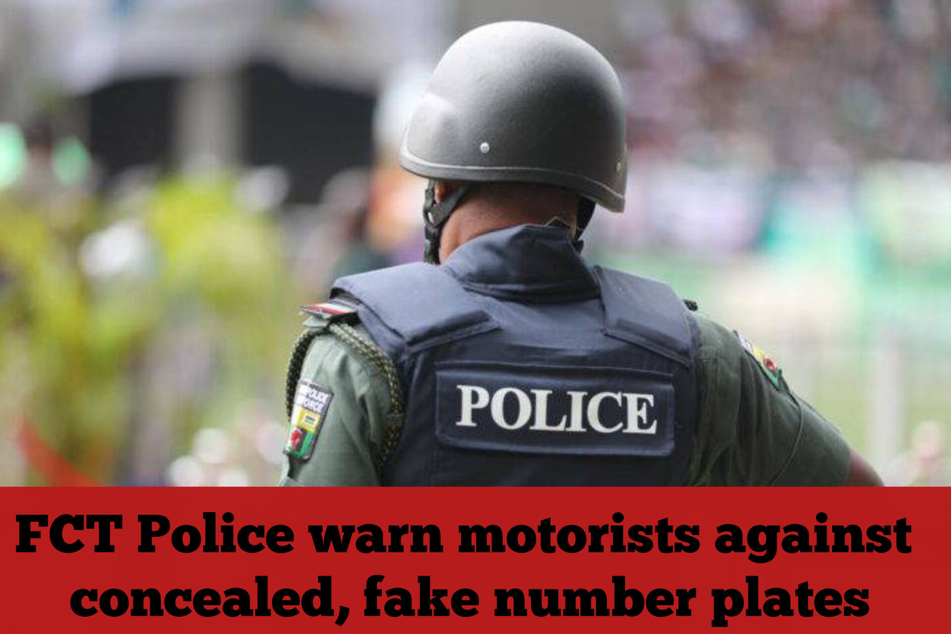 FCT Police warn motorists against concealed, fake number plates