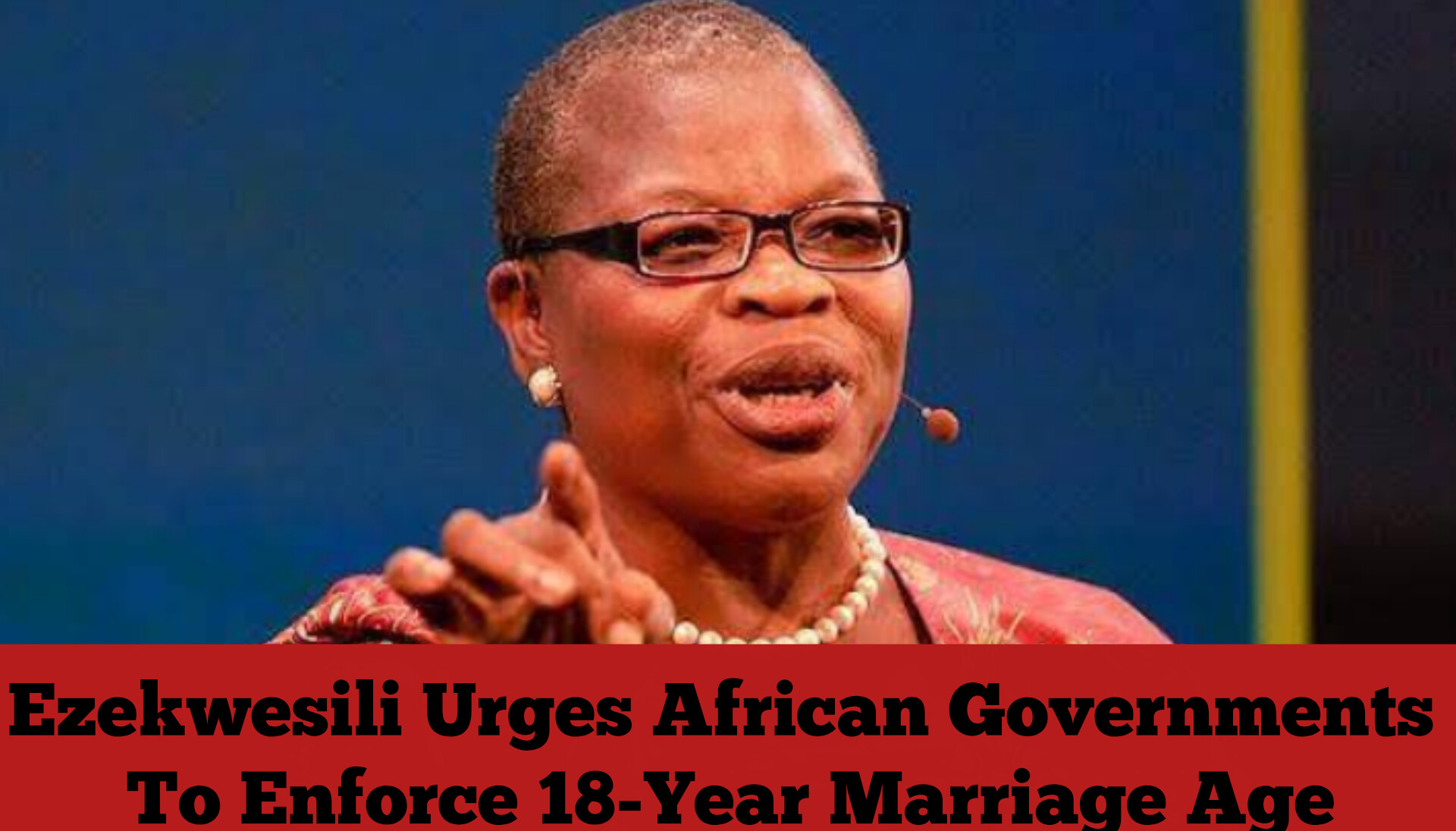 Ezekwesili Urges African Governments To Enforce 18-Year Marriage Age