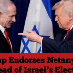 Trump Endorses Netanyahu Ahead of Israel’s Election
