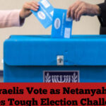 Israelis Vote as Netanyahu Faces Tough Election Challenge